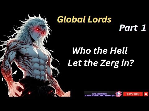 Global Lords: Who the Hell Let the Zerg In?! part -1