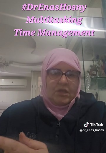 Multitasking and Time Management Tips by Dr Enas Hosny