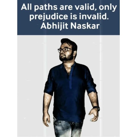 “All paths are valid, only prejudice is invalid.”― Abhijit Naskar, The Uncultured Polyglot