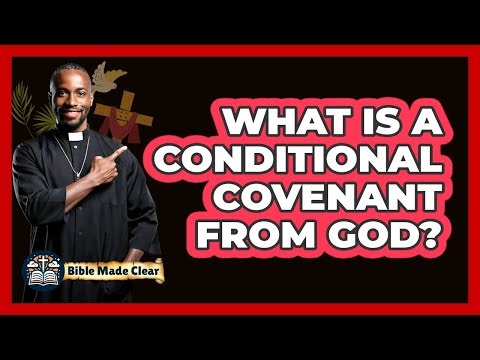What Is a Conditional Covenant from God?