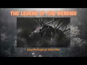 Wendigo: The Terrifying Legend of a Flesh-Eating Spirit!