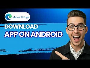 How to Download Microsoft Edge App on Android [2026 Full Guide]