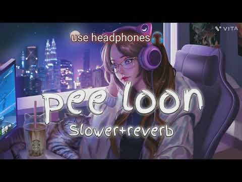pee loon🥰 slowed reverb ❤bast lofi song 🎵 peeloon lofi480P1