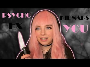 ASMR | Psycho Ex Girlfriend Kidnaps You | Roleplay
