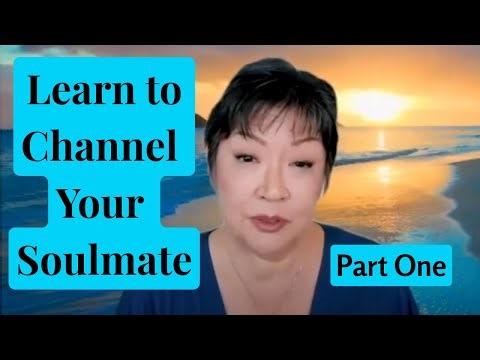 Channeling Your Soulmate Workshop PART ONE