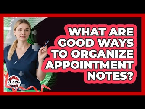 What Are Good Ways To Organize Appointment Notes?