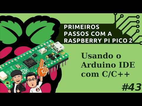 Usando o Arduino IDE para programar a Pi Pico
