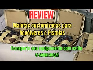 REVIEW DAS MALETAS CUSTOMIZADAS PARA REVÓLVERES E PISTOLAS.