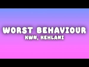 kwn - worst behaviour (Lyrics) ft. Kehlani