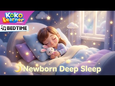 Newborn Deep Sleep 🌙 Gentle Bedtime Lullaby | Baby Sleep Music for Peaceful Nights | Koko Learner