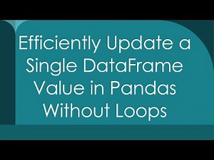 Efficiently Update a Single DataFrame Value in Pandas Without Loops