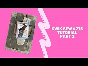 Kwik Sew 4276 Tutorial Part 2