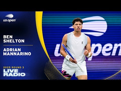LIVE | Featuring Ben Shelton vs. Adrian Mannarino | Radio | 2025 US Open Round 3