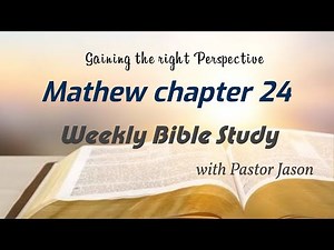 Mathew chapter 24 (part 2) - Gaining the right Perspective