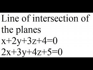 Line of intersection of the planes x+2y+3z+4=0=2x+3y+4z+5