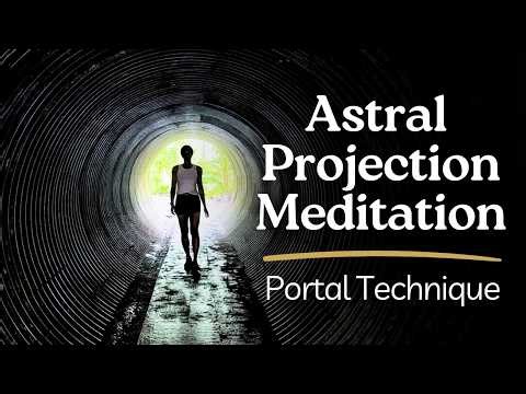 Astral Projection | Guided Meditation to Have an Out of Body Experience | Portal Technique