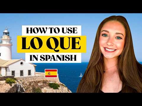 Many Uses Of ‘Lo Que’ In Spanish | Learn Spanish