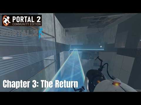 Portal 2 | Chapter 3: The Return | Portal 2: Community Edition