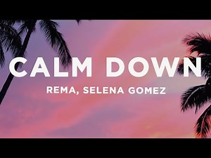 Rema, Selena Gomez - Calm Down (Lyrics)