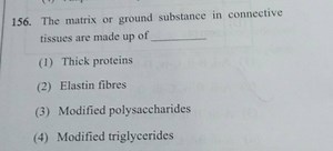 The matrix or ground substance in connective tissues are made u... | Filo