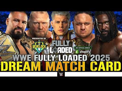 WWE Fully Loaded 2025 - Dream Match Card [v2]
