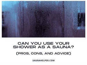 Can You Use Your Shower as a Sauna? (Pros, Cons, and Advice) - Sauna Helper