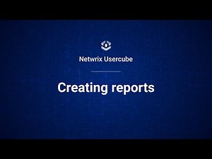 Netwrix Usercube: Creating Reports