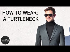 How to Wear a Turtleneck- Men's Fashion