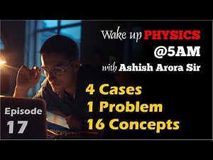 Wake up Physics @5:00am | Episode 17 : Electrostatics & Modern Physics for JEE Advanced