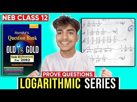 🔥 Logarithmic Series Masterclass for NEB 2082 | Proving Key 3-Mark Questions | Class 12 Math | GoalX