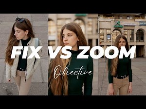 Obiectiv FIX vs ZOOM - Care ti se potriveste?