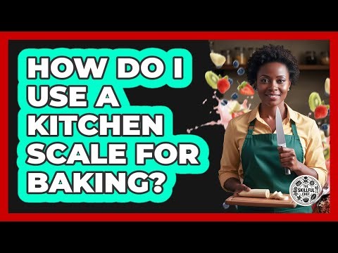 How Do I Use A Kitchen Scale For Baking?