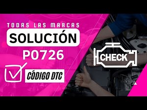 🆘 DTC P0726: What It Means and SOLUTION ✅【Updated 2025】