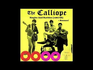 The Calliope - Singles & Rarities 1967-68 + many bonuses! (Garage Psych Rock Anthology)