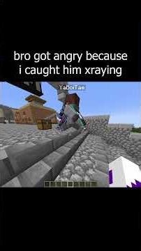 bro got angry because i caught him xraying