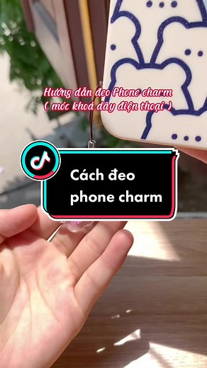 Hướng dẫn cách đeo móc khoá điện thoại đẹp