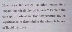 How does the critical solution temperature impact the miscibili... | Filo