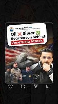 Oil ❌ Silver ✅ Real Reason Behind Venezuela Attack