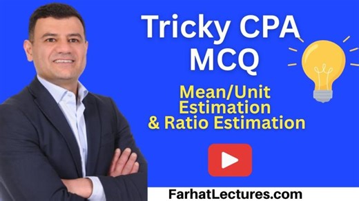 Mean Per unit Estimation Ratio Estimation | Auditing Course | CPA Exam MCQ | Mansour Farhat (फरहात فرحات) CPA, CIA, CGMA, MAcc