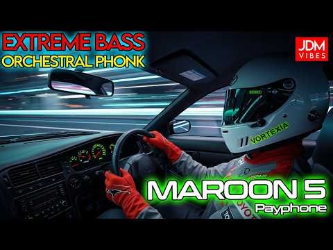 MAROON 5 - Payphone [VORTEXIA ORCHESTRAL PHONK REMIX] - BASS BOOSTED
