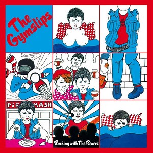 The Gymslips - Rocking With The Renees
