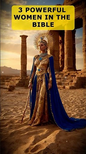 3 Most Powerful Women in The Bible