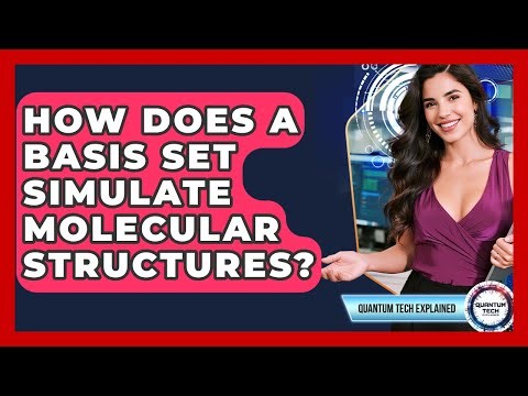 How Does A Basis Set Simulate Molecular Structures? - Quantum Tech Explained