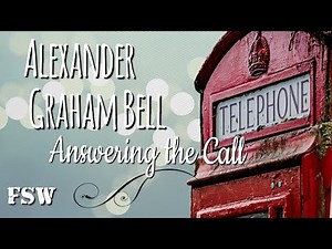 Alexander Graham Bell: Answering the Call | American History | First Story Window