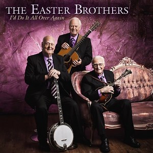 I Didn't Leave Like I Came - Easter Brothers: Song Lyrics, Music Videos & Concerts
