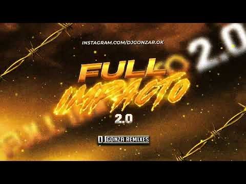 Full Impacto 2.0 EDIT DJ GONZA REMIXES