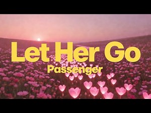 Passenger - Let Her Go (Lyrics)