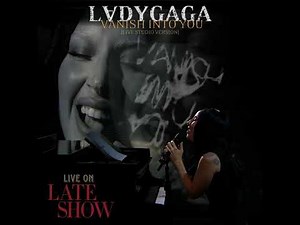 Lady Gaga - Vanish Into You (LIVE on The Late Show) [Live Studio Version]