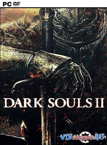 Dark Souls 2 скачать бесплатно на Русском   [все DLC] торрент и дополнения