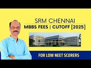 SRM Medical College Chennai MBBS 2025: Fees, Cutoff & Full Admission Guide!